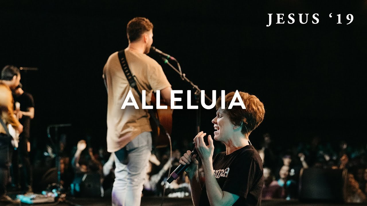 Alleluia | Jeremy Riddle | Steffany Gretzinger | Jesus \'19